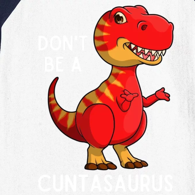 DonT Be A Cuntasaurus Baseball Sleeve Shirt