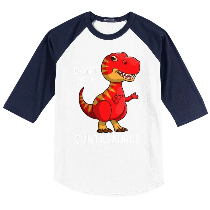 DonT Be A Cuntasaurus Baseball Sleeve Shirt