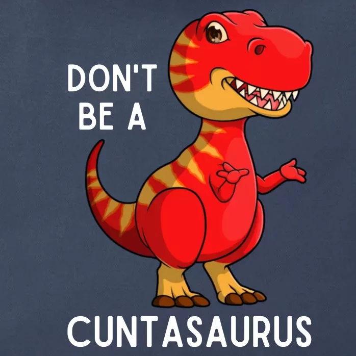 DonT Be A Cuntasaurus Zip Tote Bag