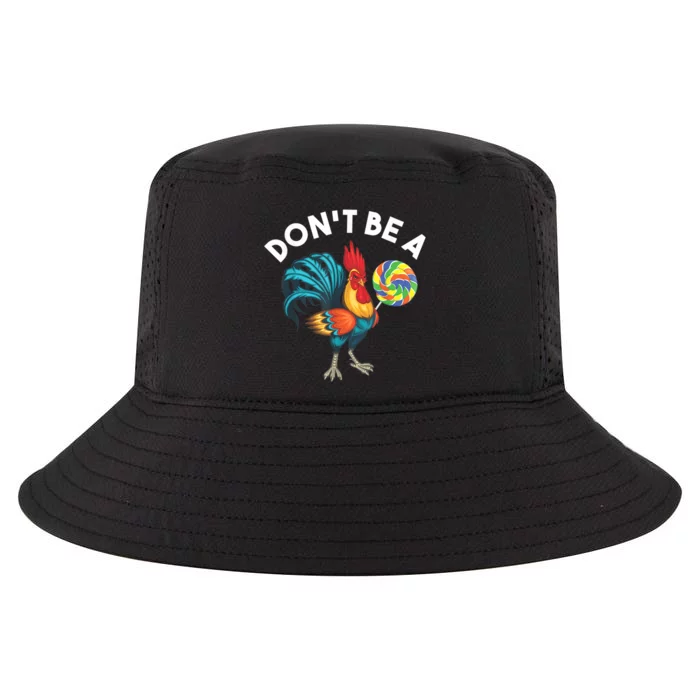 Don't Be A Cook Sucker Chicken Lollipop Sarcastic Humor Cool Comfort Performance Bucket Hat