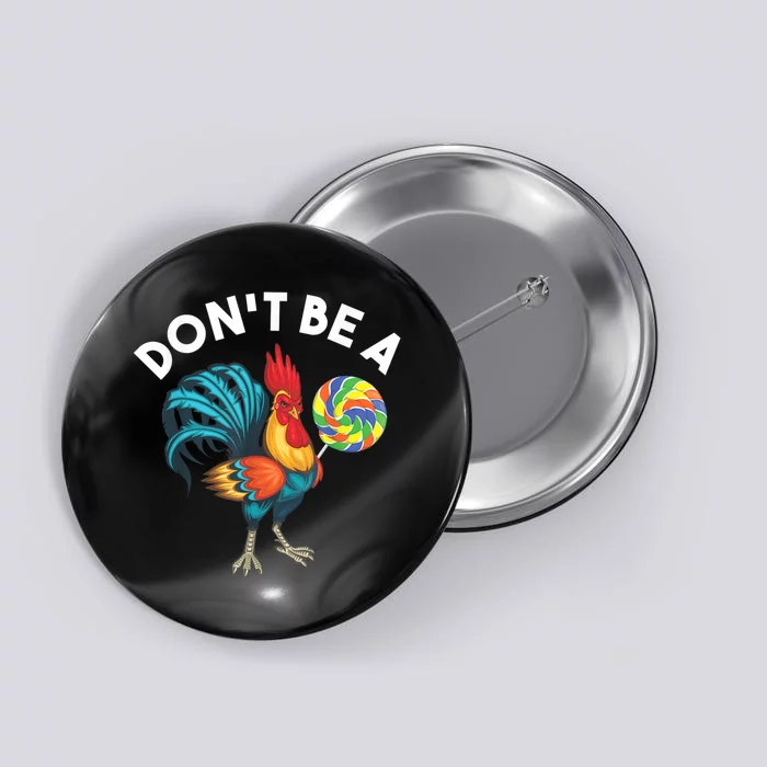 Don't Be A Cook Sucker Chicken Lollipop Sarcastic Humor Button