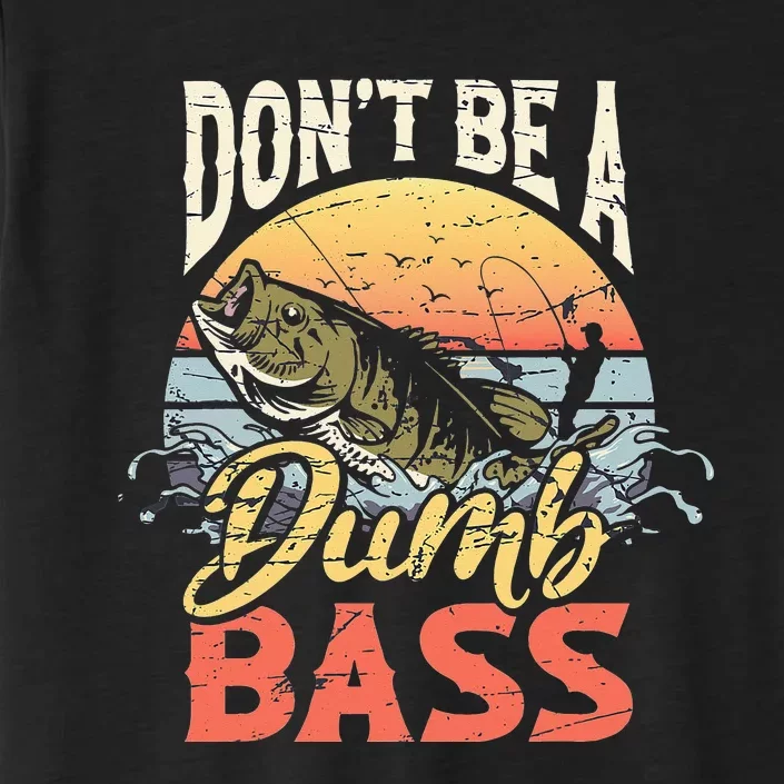 Don't Be A Dumb Bass Funny Angler Fishing Fisherman ChromaSoft Performance T-Shirt