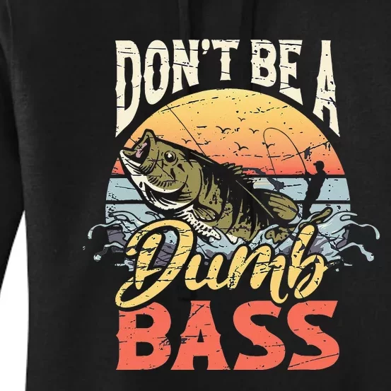 Don't Be A Dumb Bass Funny Angler Fishing Fisherman Women's Pullover Hoodie