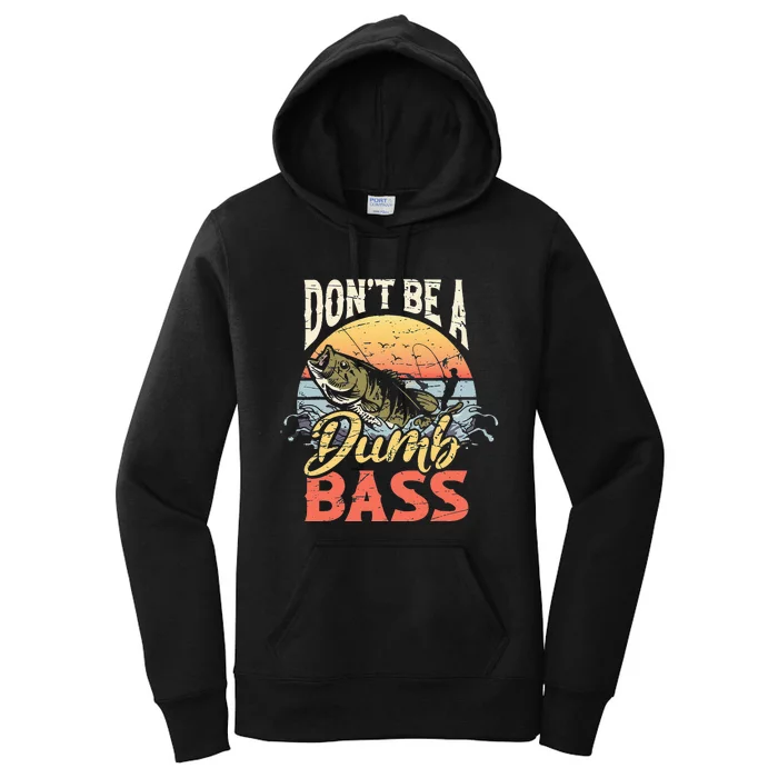 Don't Be A Dumb Bass Funny Angler Fishing Fisherman Women's Pullover Hoodie