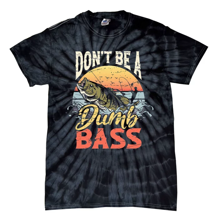 Don't Be A Dumb Bass Funny Angler Fishing Fisherman Tie-Dye T-Shirt