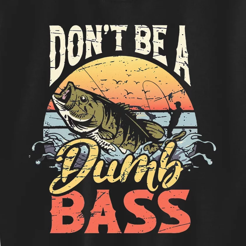 Don't Be A Dumb Bass Funny Angler Fishing Fisherman Kids Sweatshirt