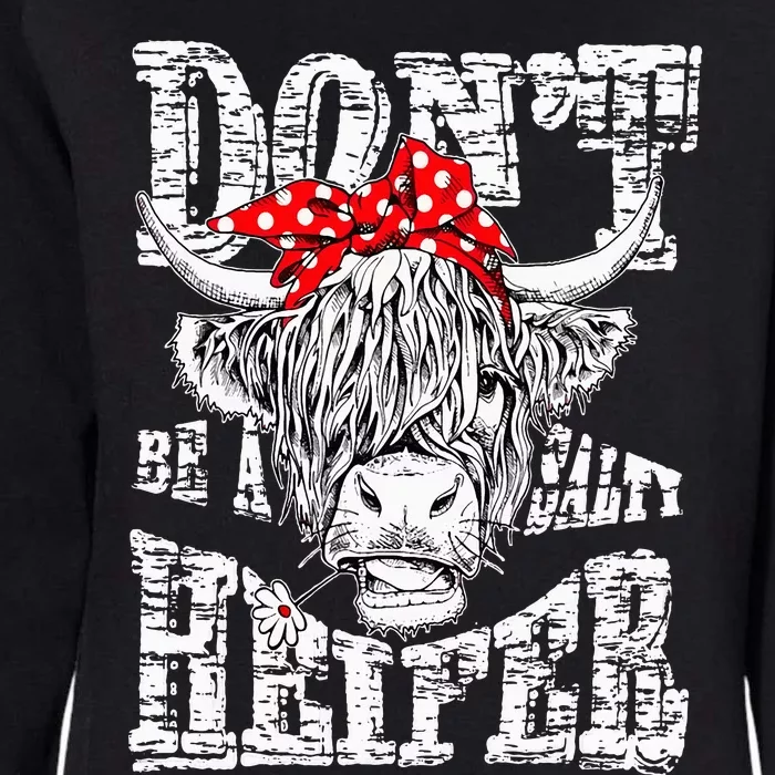 Don't Be A Salty Heifer Country Cows Farm Lover Gifts Farmer Womens California Wash Sweatshirt