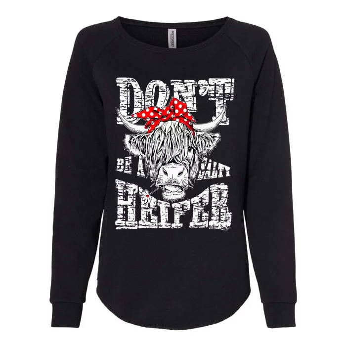 Don't Be A Salty Heifer Country Cows Farm Lover Gifts Farmer Womens California Wash Sweatshirt