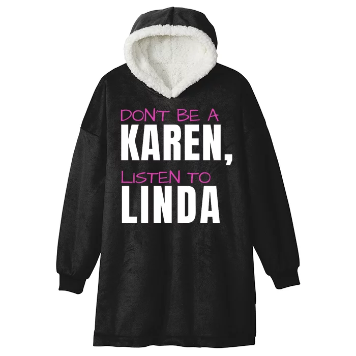 Dont Be A Karen Listen To Linda Humorous Joke Funny Karen Hooded Wearable Blanket