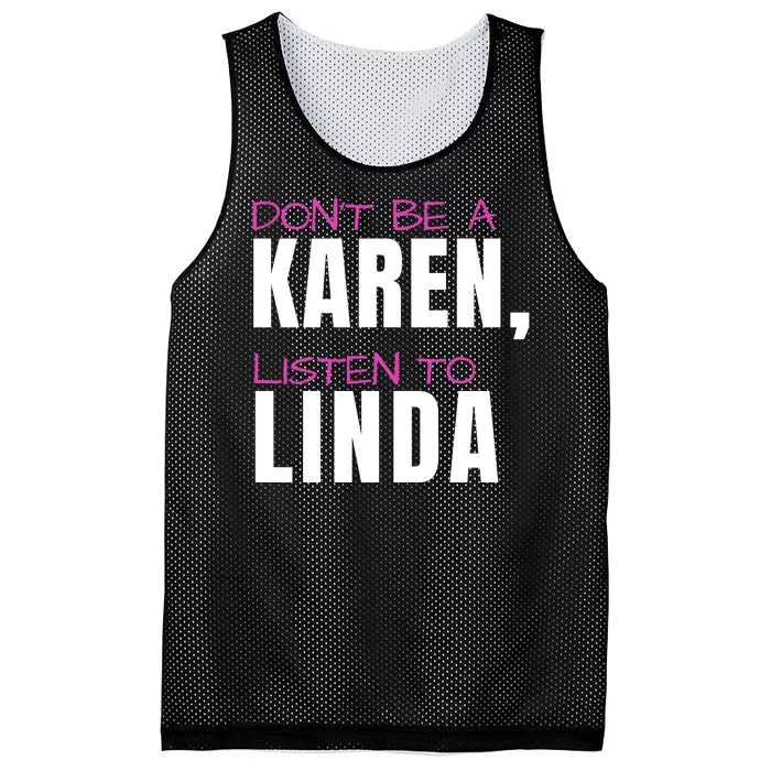 Dont Be A Karen Listen To Linda Humorous Joke Funny Karen Mesh Reversible Basketball Jersey Tank