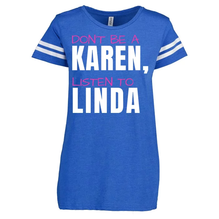 Dont Be A Karen Listen To Linda Humorous Joke Funny Karen Enza Ladies Jersey Football T-Shirt