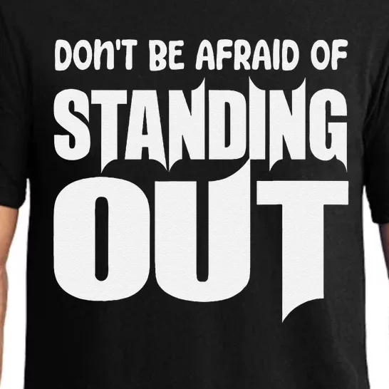 DonT Be Afraid Of Standing Out Motivational Saying Pajama Set