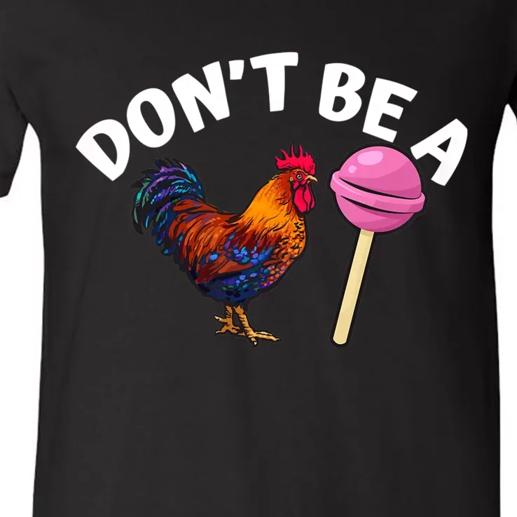 DonT Be A Cock Or A Sucker V-Neck T-Shirt