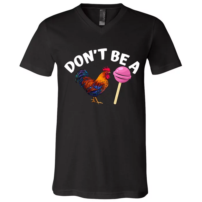 DonT Be A Cock Or A Sucker V-Neck T-Shirt