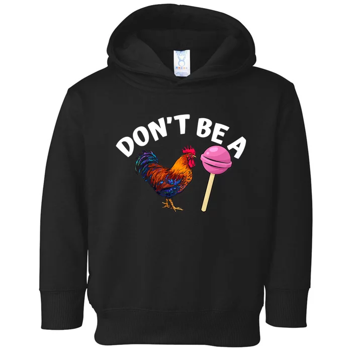 DonT Be A Cock Or A Sucker Toddler Hoodie