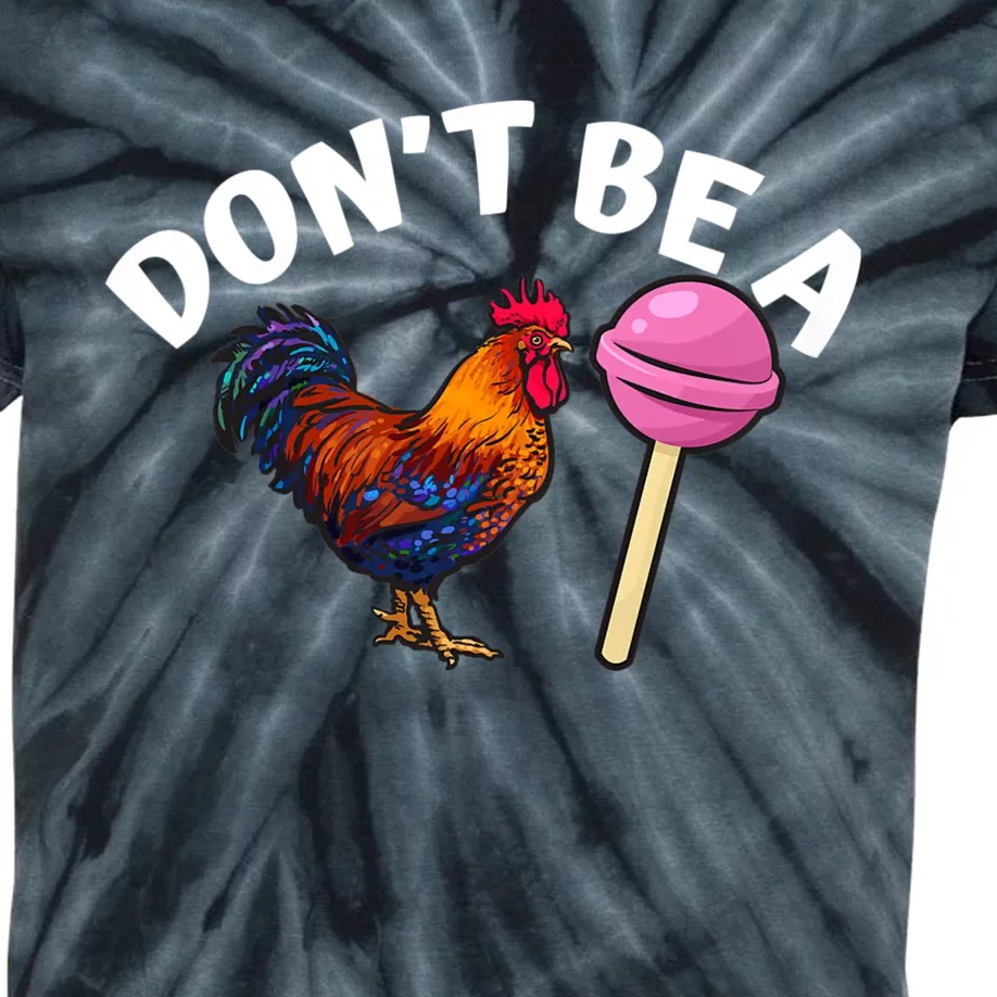 DonT Be A Cock Or A Sucker Kids Tie-Dye T-Shirt