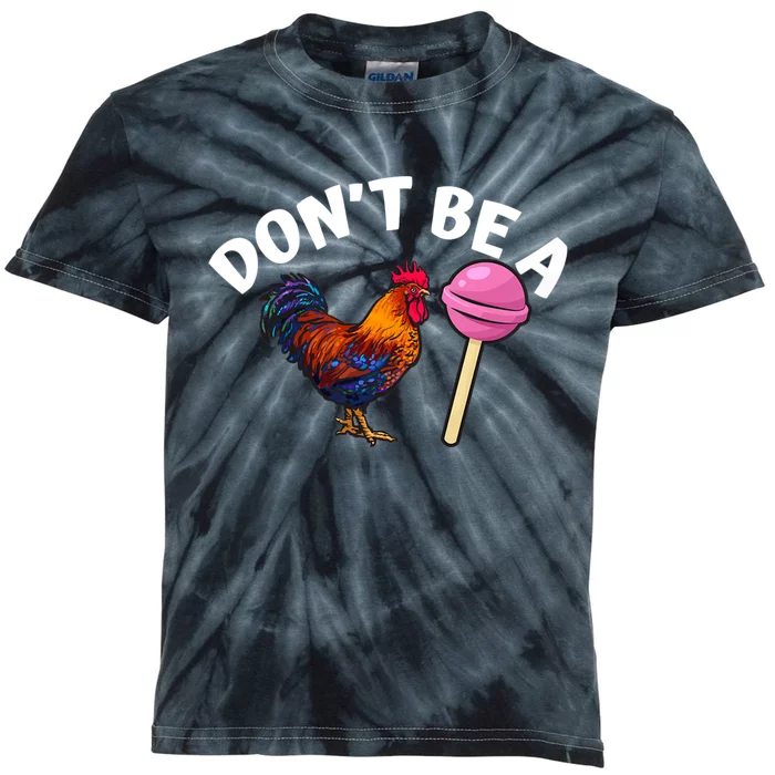 DonT Be A Cock Or A Sucker Kids Tie-Dye T-Shirt