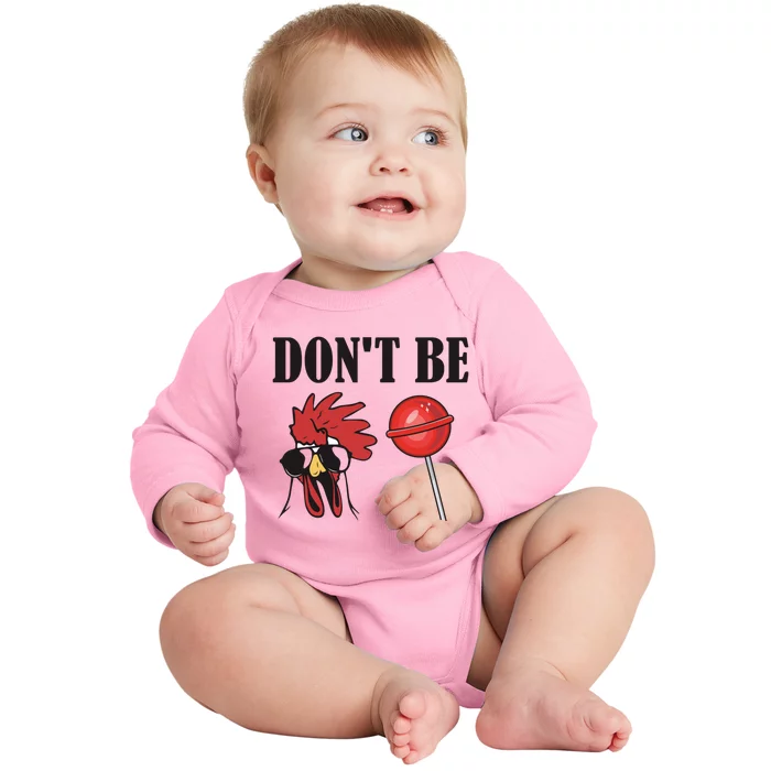 DonT Be A Cock Sucker Sarcastic Baby Long Sleeve Bodysuit