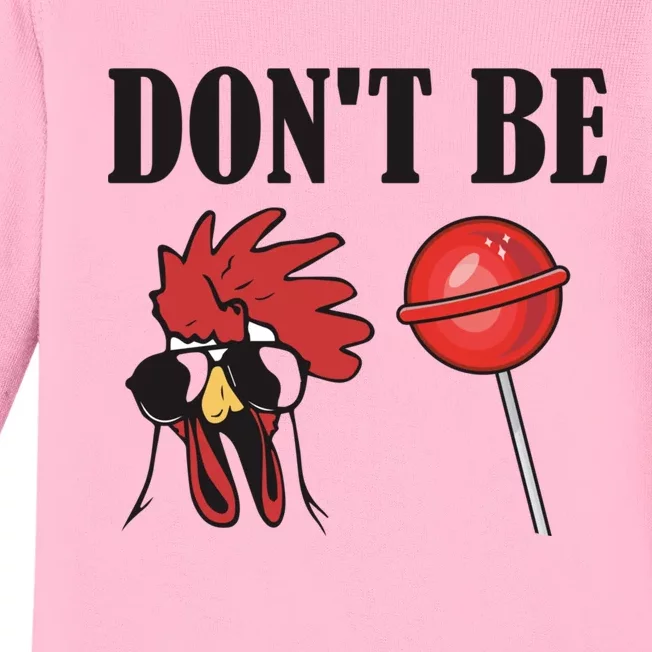 DonT Be A Cock Sucker Sarcastic Baby Long Sleeve Bodysuit