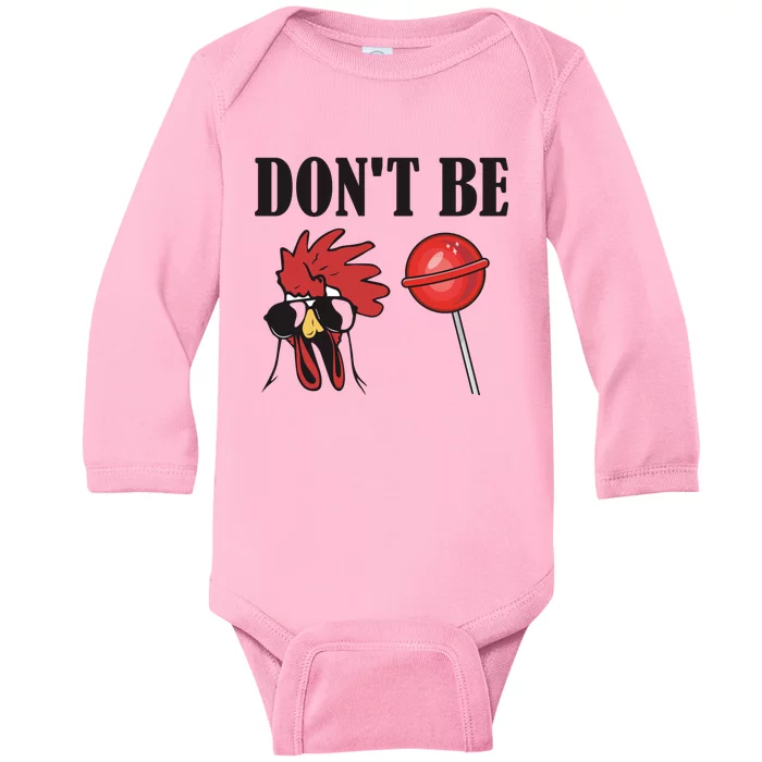 DonT Be A Cock Sucker Sarcastic Baby Long Sleeve Bodysuit