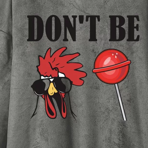 DonT Be A Cock Sucker Sarcastic Hooded Wearable Blanket