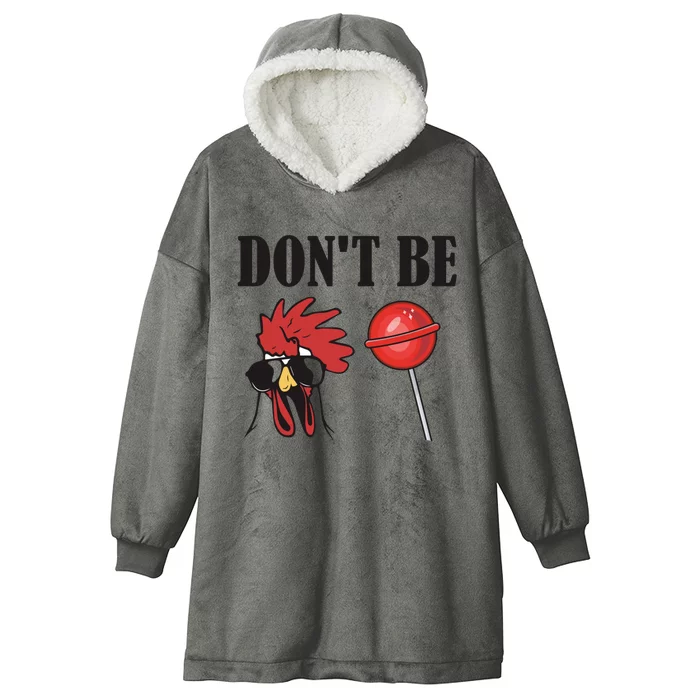 DonT Be A Cock Sucker Sarcastic Hooded Wearable Blanket