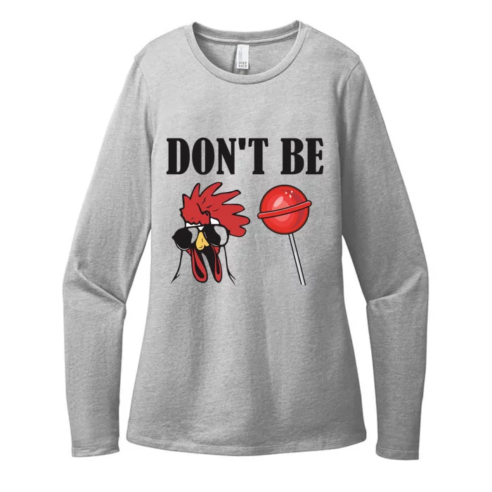 DonT Be A Cock Sucker Sarcastic Womens CVC Long Sleeve Shirt