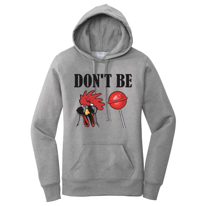 DonT Be A Cock Sucker Sarcastic Women's Pullover Hoodie