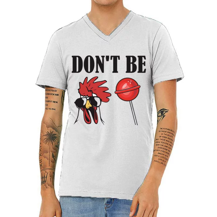 DonT Be A Cock Sucker Sarcastic V-Neck T-Shirt