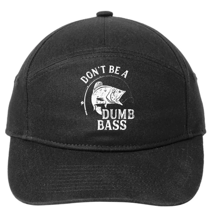 Don't Be A Dumb Bass Funny Fishing Joke Fisherman Dad Gifts 7-Panel Snapback Hat