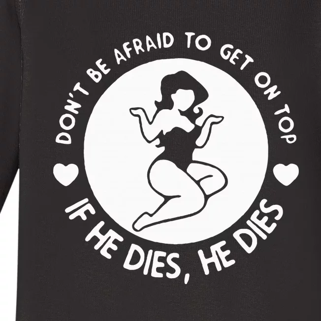 DonT Be Afraid To Get On Top Baby Long Sleeve Bodysuit