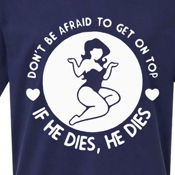 DonT Be Afraid To Get On Top Sueded Cloud Jersey T-Shirt