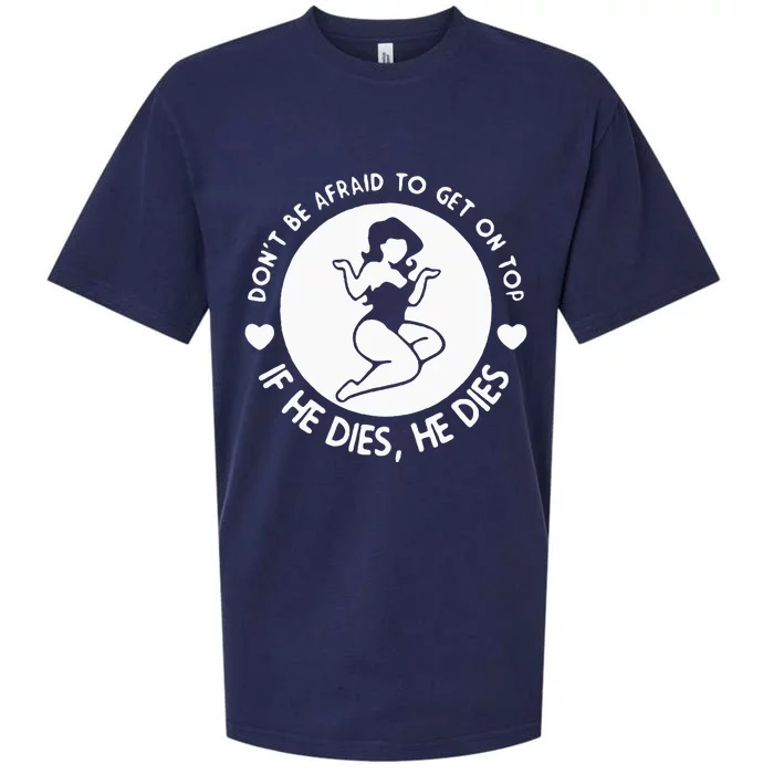 DonT Be Afraid To Get On Top Sueded Cloud Jersey T-Shirt