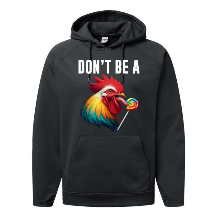 DonT Be A Sucker Funny Cock Chicken Sarcastic Quote Performance Fleece Hoodie