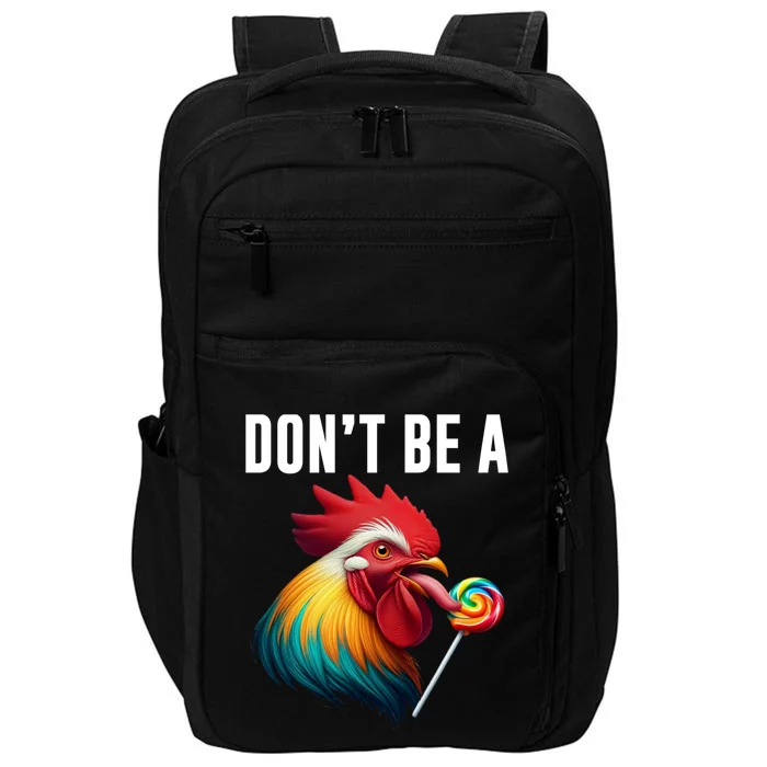 DonT Be A Sucker Funny Cock Chicken Sarcastic Quote Impact Tech Backpack