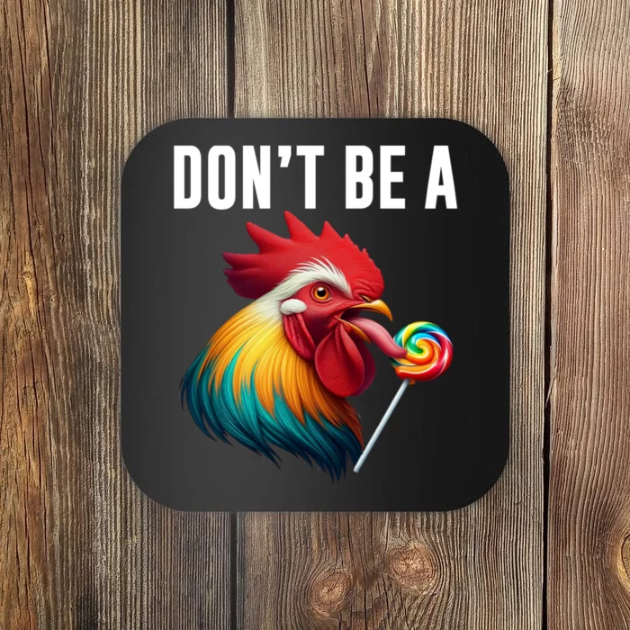 DonT Be A Sucker Funny Cock Chicken Sarcastic Quote Coaster