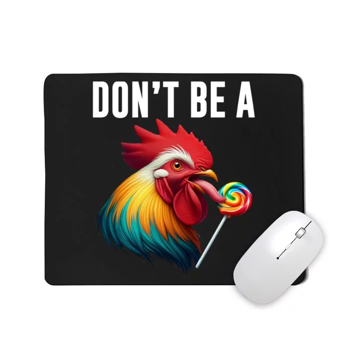 DonT Be A Sucker Funny Cock Chicken Sarcastic Quote Mousepad