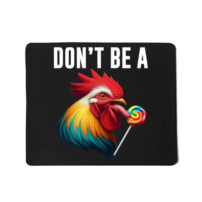 DonT Be A Sucker Funny Cock Chicken Sarcastic Quote Mousepad