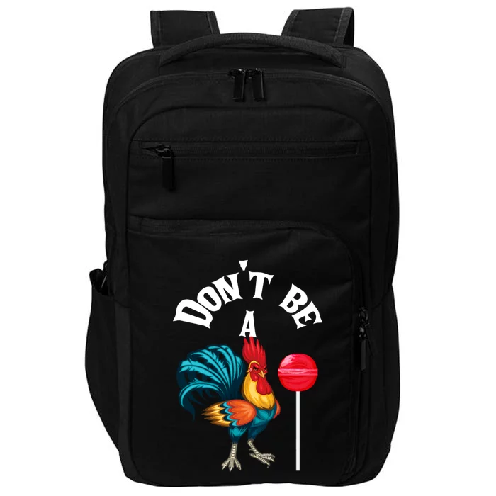 DonT Be A Cock Or A Sucker Impact Tech Backpack