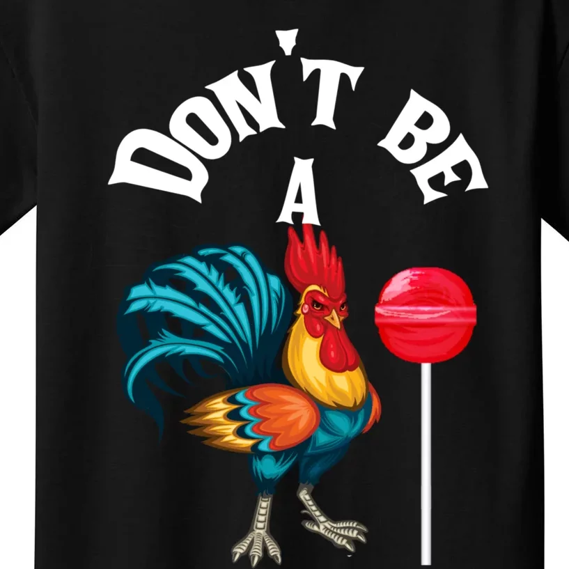 DonT Be A Cock Or A Sucker Kids T-Shirt