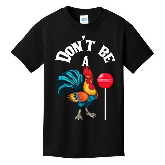 DonT Be A Cock Or A Sucker Kids T-Shirt