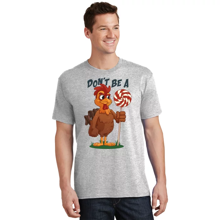 DonT Be A Cock Sucker Rooster T-Shirt