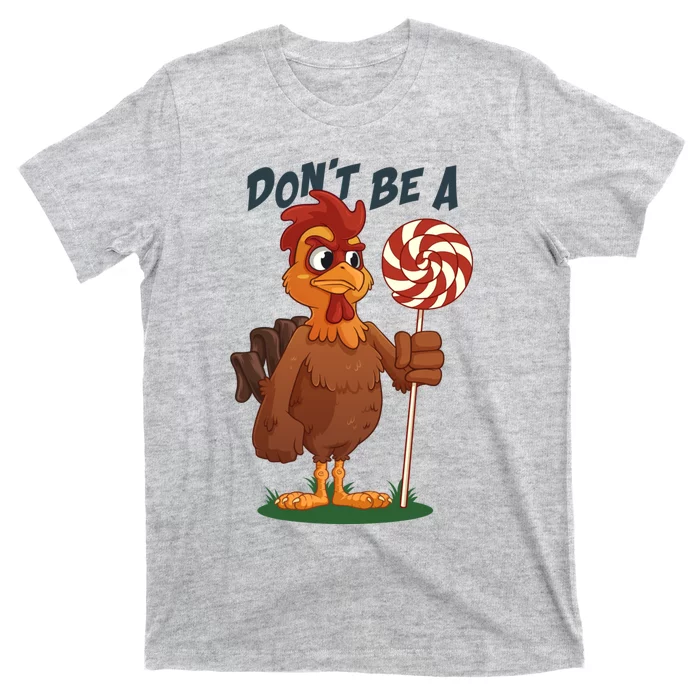 DonT Be A Cock Sucker Rooster T-Shirt