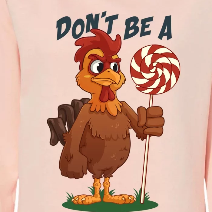 DonT Be A Cock Sucker Rooster Womens California Wash Sweatshirt