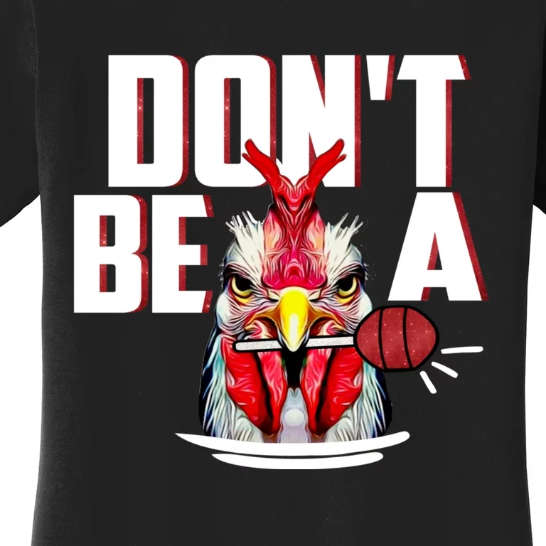 Dont Be A Cock Sucker Rooster Lollipop Funny Fathers Day Women's T-Shirt