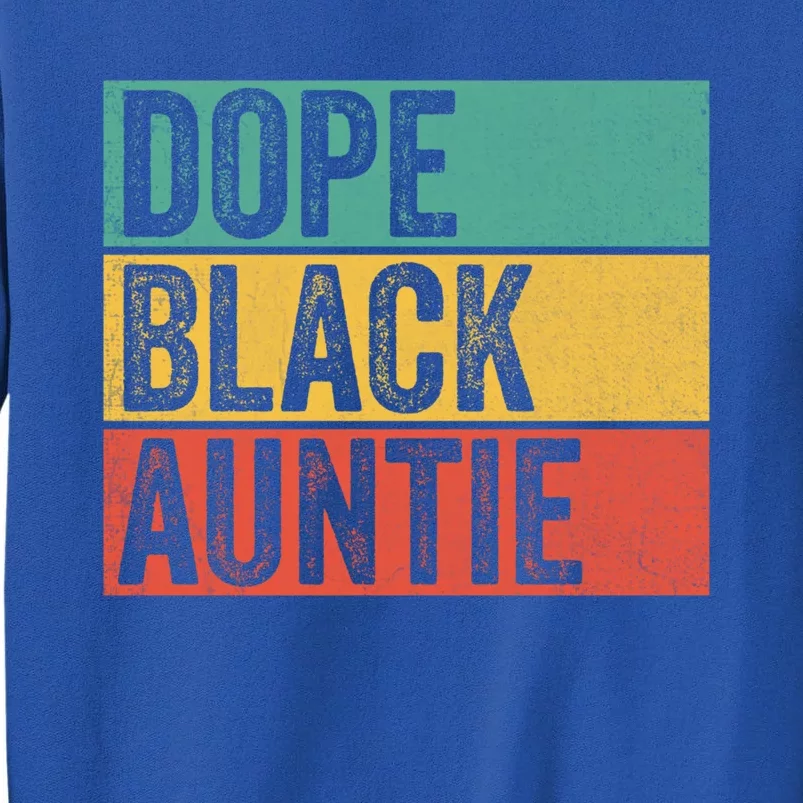 Dope Black Auntie Black Pride Black Mothers Matter Mom Retro Gift Tall Sweatshirt