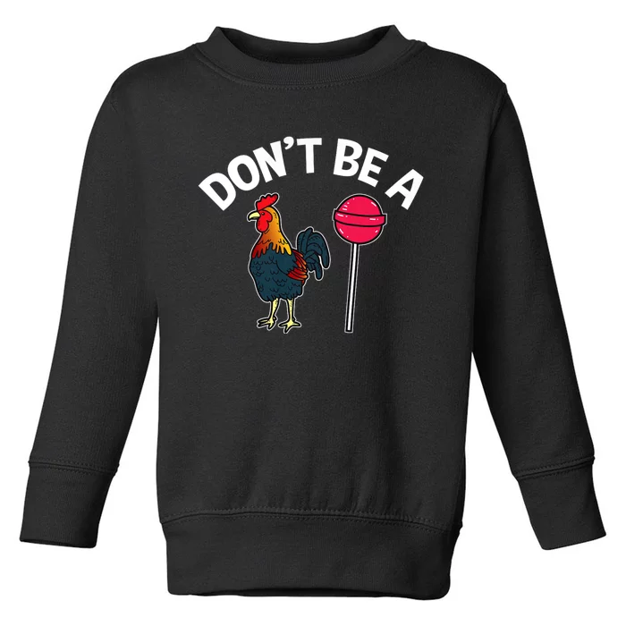 Dont Be A Cock Sucker Funny Gym Workout Fitness Lifter Toddler Sweatshirt