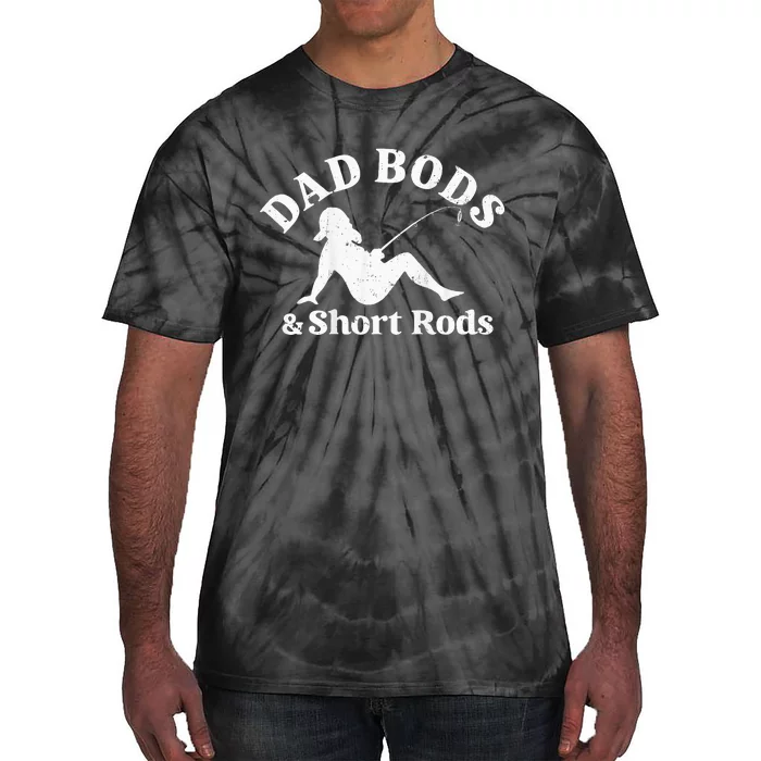 Dad Bods And Short Rods Tie-Dye T-Shirt