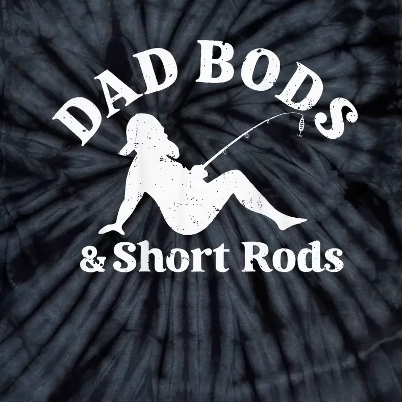 Dad Bods And Short Rods Tie-Dye T-Shirt