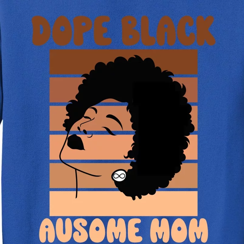 Dope Black Autism Mom Ausome Mom Afro Autistic Neurodiverse Gift Tall Sweatshirt